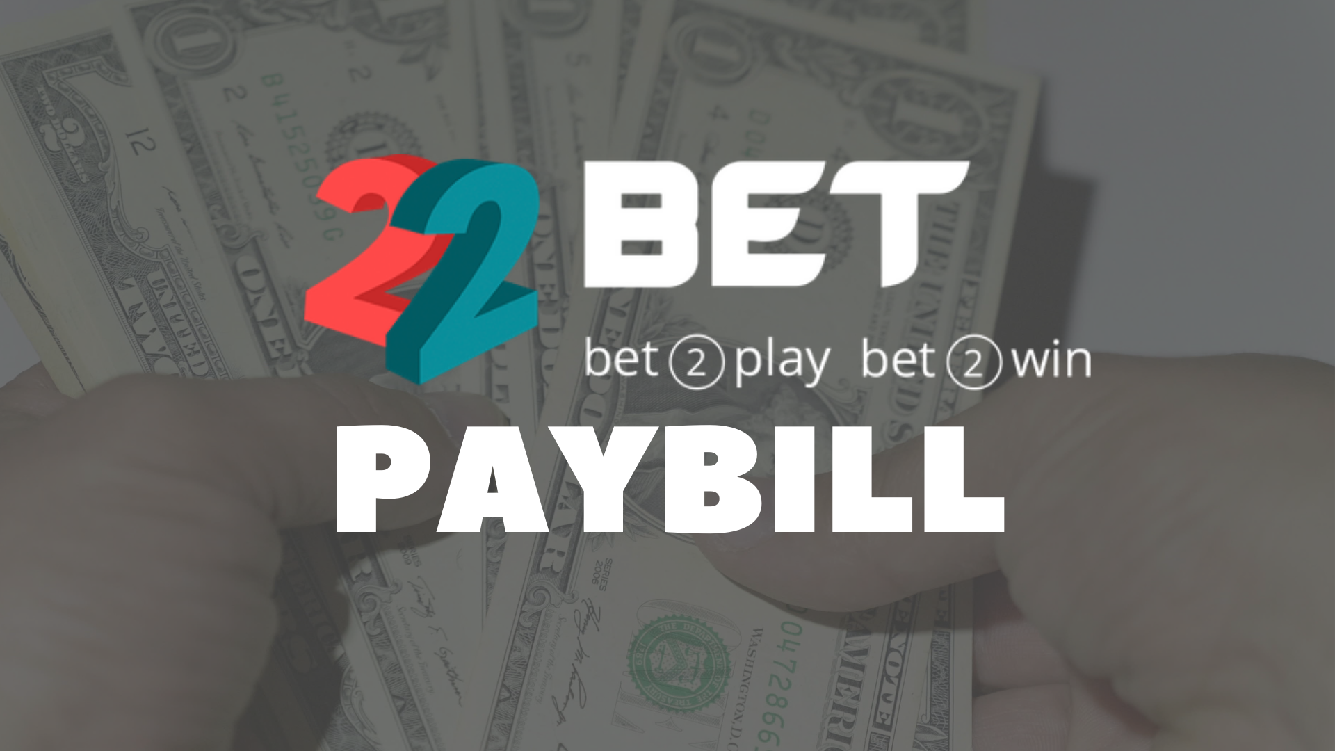 22Bet Pay Bill → Get the 22bet Pay Bill Number and Make a Deposit!