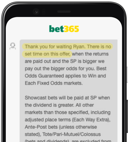 Bet365 customer support response to my question about best odds guaranteed time shown on google pixel 4