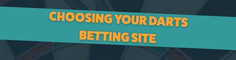 CHOOSING YOUR DARTS BETTING SITE