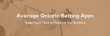 Average Ontario Betting Apps Banner