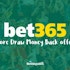 Bet365 Bore Draw Money Back offer (ANY match!)