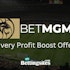 BetMGM Profit Boosts (& how to claim each offer)