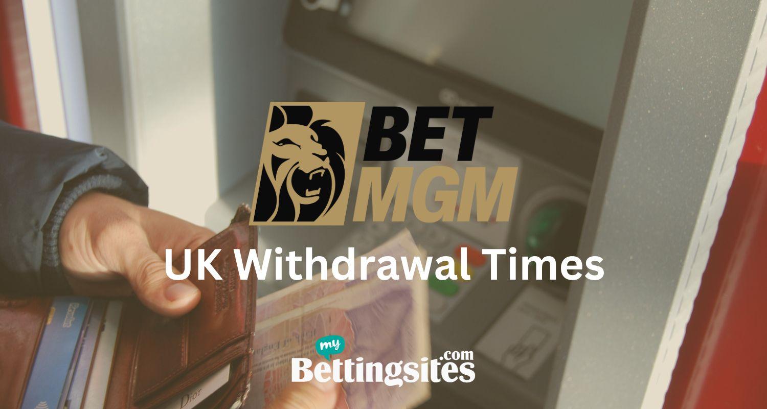 BetMGM Withdrawal Time (All UK Payment Methods)