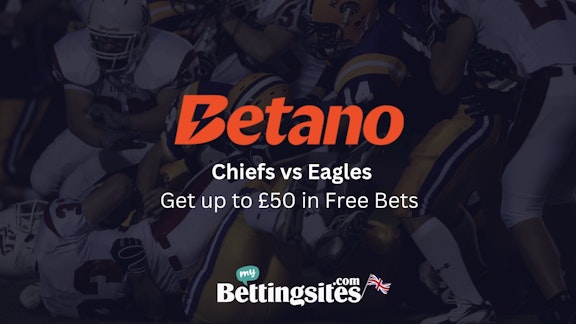 Betano Chiefs v Eagles new customer promotion get up to 50 in free bets mybettingsites com UK