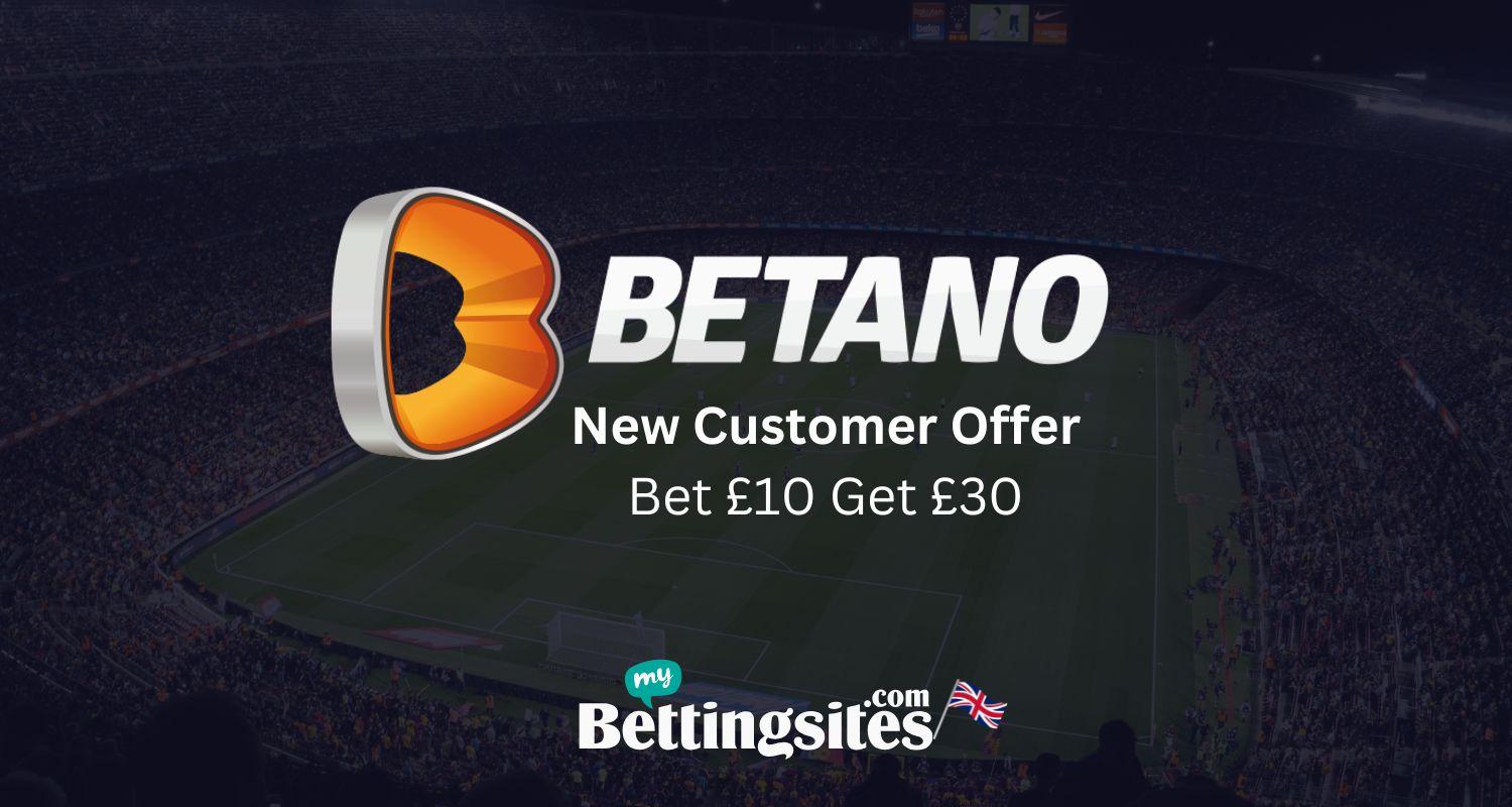 Betano New customer offer bet 10 get 30