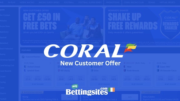 Coral new bet 10 get 50 sign up offer