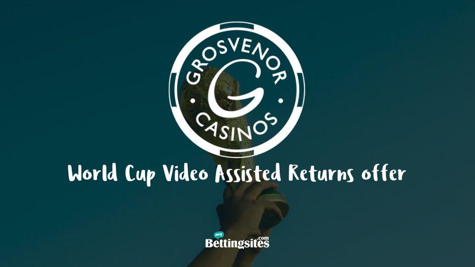 Grosvenor video assisted returns world cup offer promo