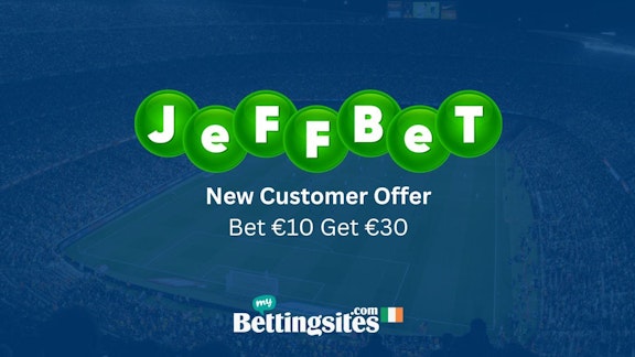 Jeff Bet Bet 10 Get 30 New Customer Offer in Ireland