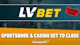 LV BET to cease all operations