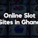 Online Slot Sites in Ghana