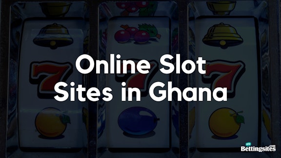 Online Slot Sites in Ghana