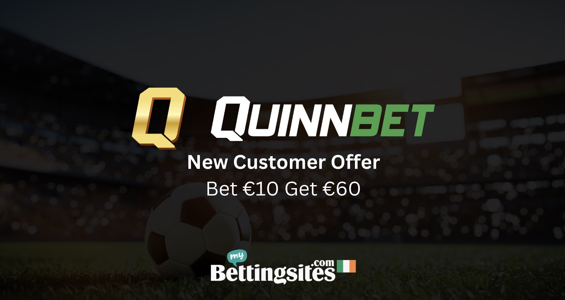Quinnbet ireland sign up offer bet 10 get 60