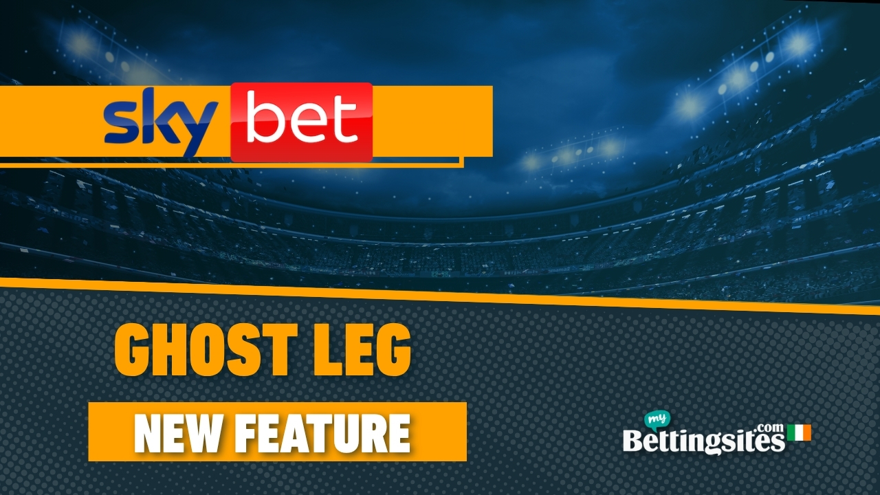 Sky Bet Ghost Leg New Feature What is it and How it works