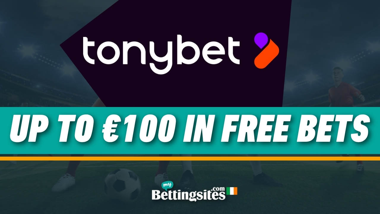 Tony Bet Sign Up Offer Ireland
