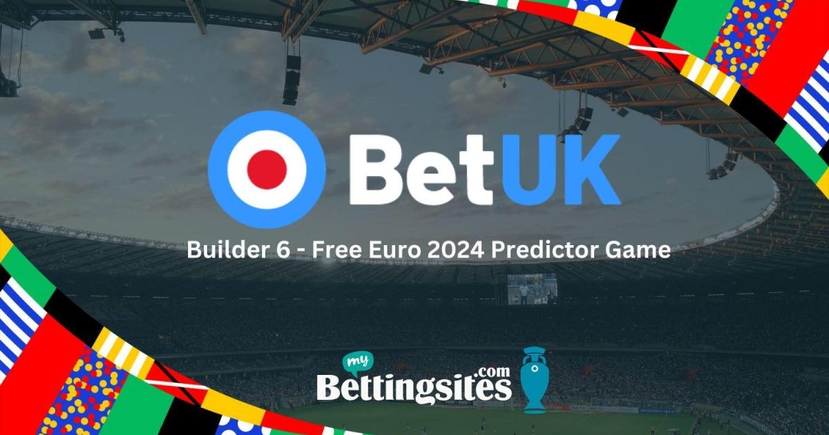 BetUK Builder6 Euro 2024 Free to Play Predictor Game