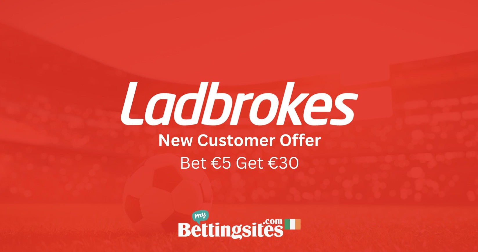 Ladbrokes sign up offer ireland bet 5 get 30 in free bets