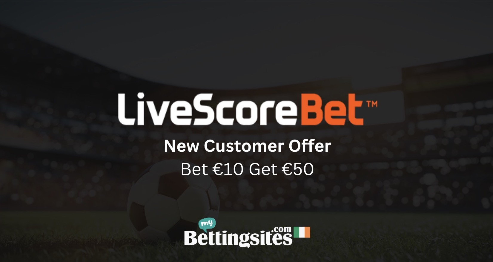 Livescore bet ireland bet 10 get 50 sign up offer