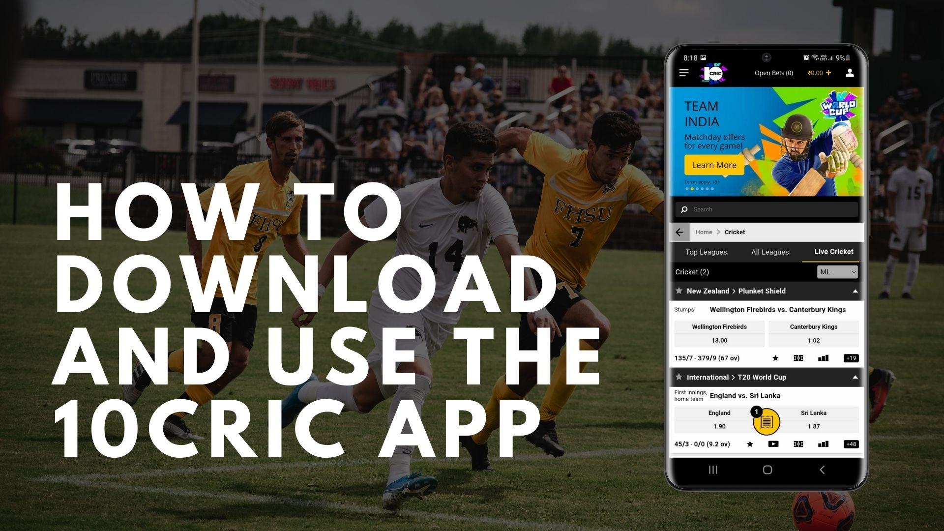 How to Download and Use the 10Cric App? Complete Guide 2023!