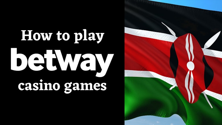 Betway Casino > How to Play Betway Casino Games in Kenya (2021)