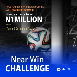 Post your Near Wins on NairaBet for a chance to win 1 million Naira!