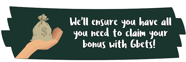 Needs for Gbets sign up bonus