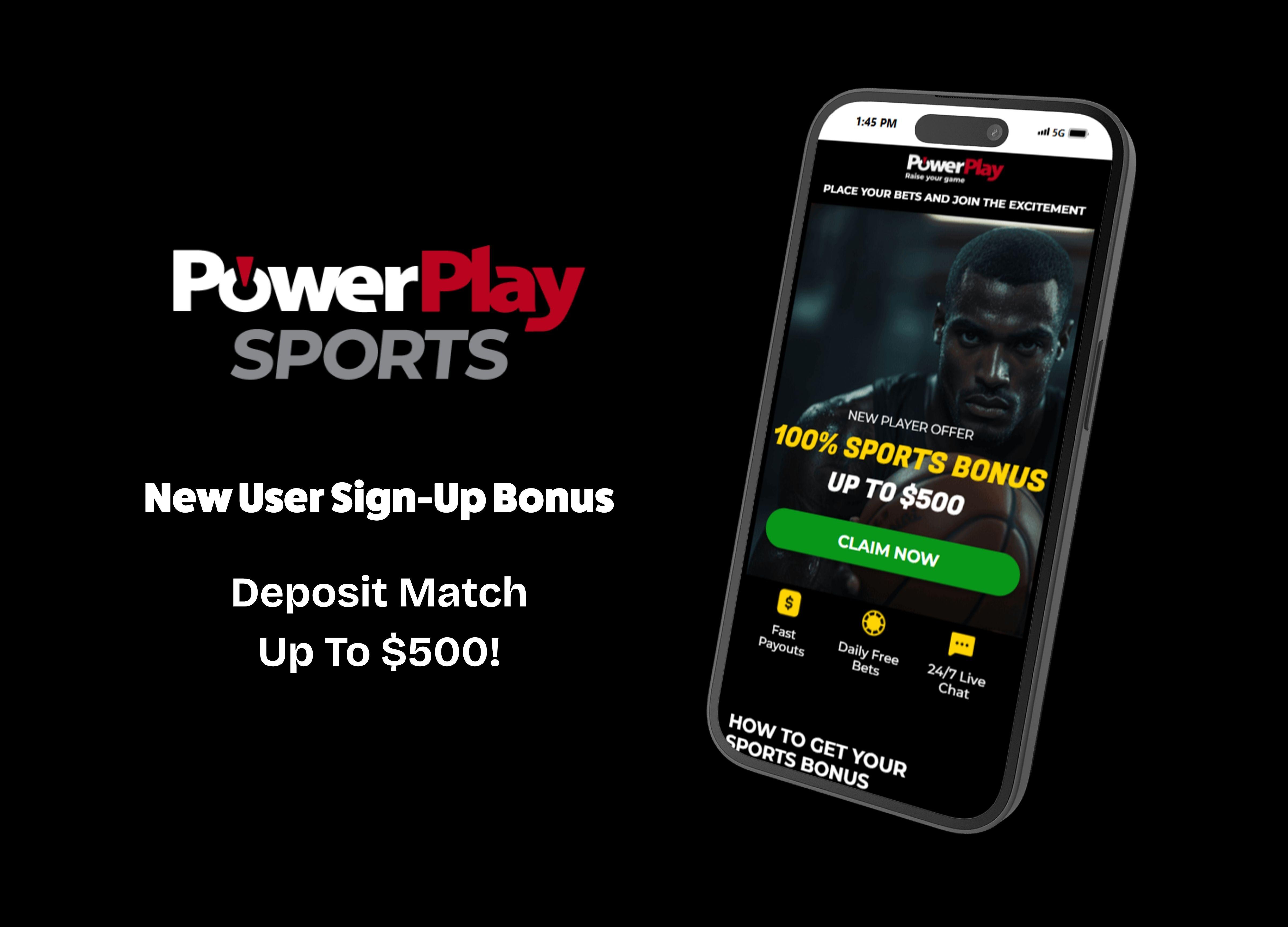 PowerPlay Sign-Up Bonus - 100% Match Up To $500