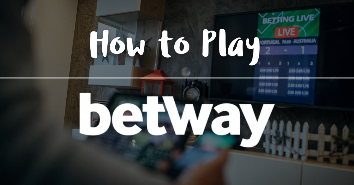 How to Play Betway » Ultimate Guide to Play Betway Jul 2021