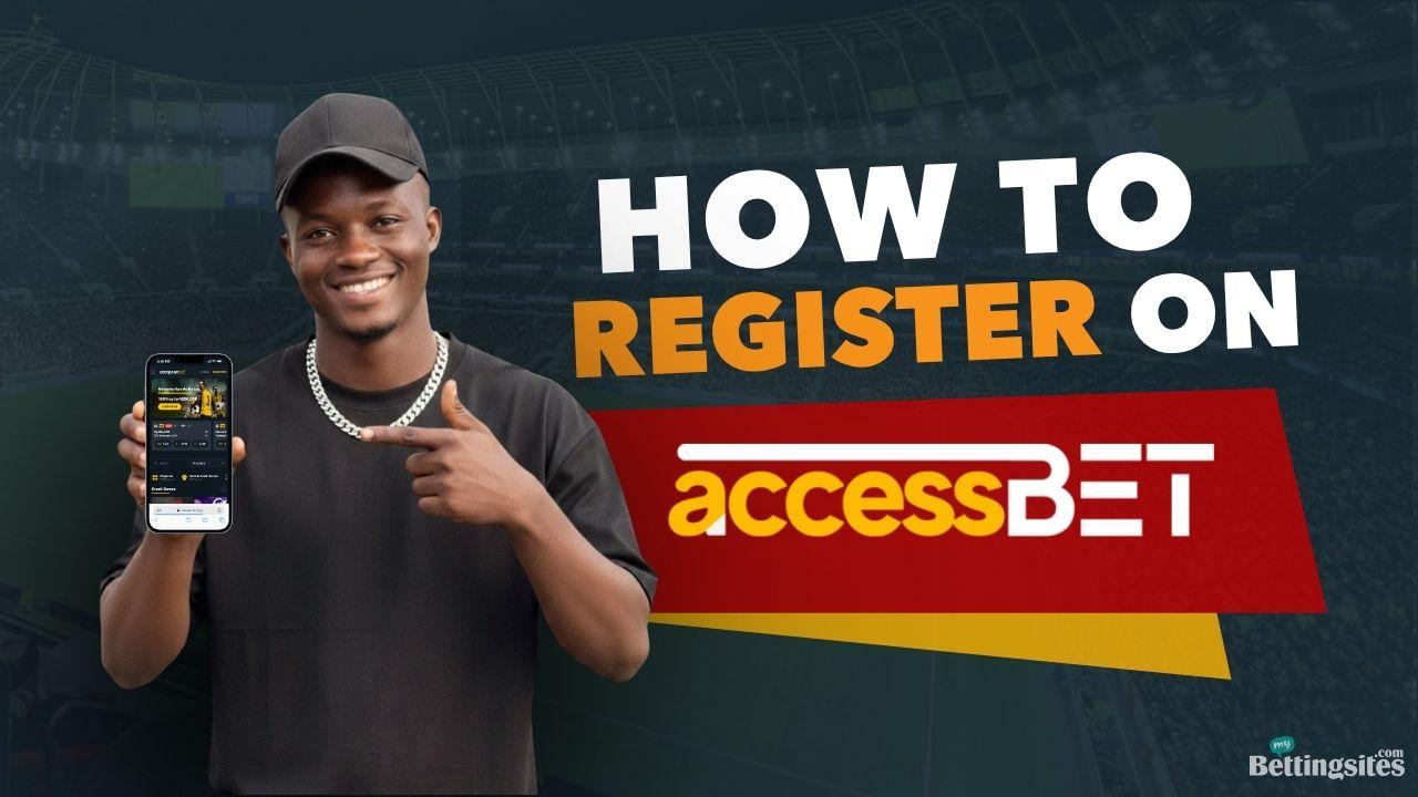 AccessBet Registration:  Register in 5 Easy Steps {2025}