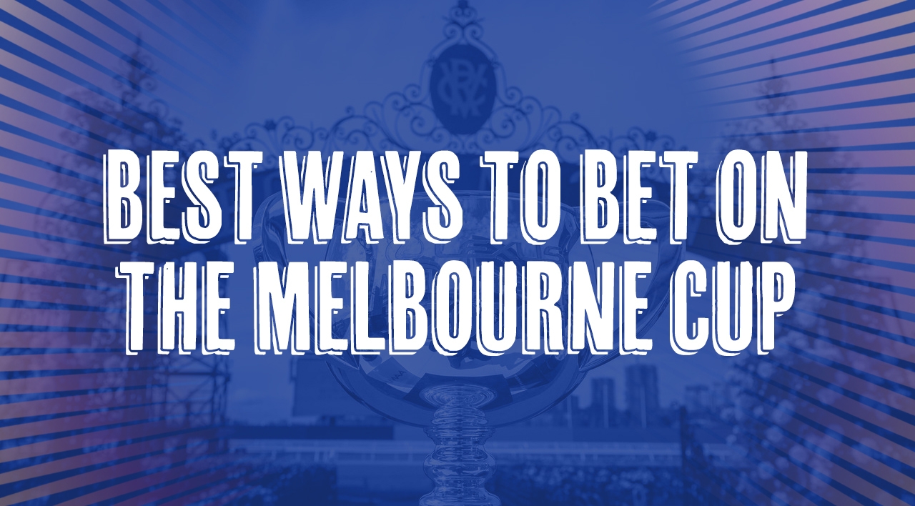 Best Ways to Bet on the Melbourne Cup - 7 Easy Betting Strategies