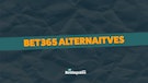 Bet365 alternatives