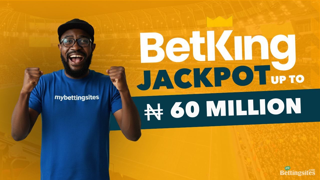 BetKing King Monthly Jackpot Up to ₦60 Million in Cash Prizes!