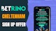 Betrino cheltenham sign up offer