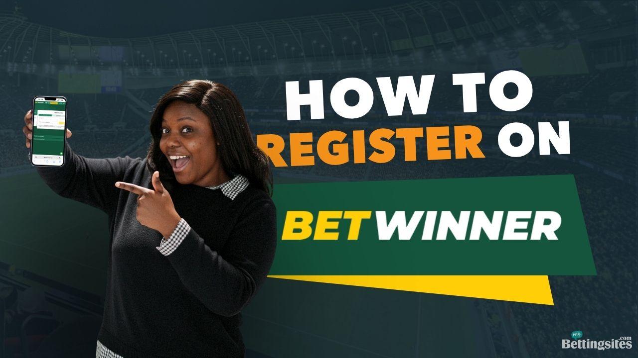Betwinner Registration -Complete your Sign Up in 7 Steps
