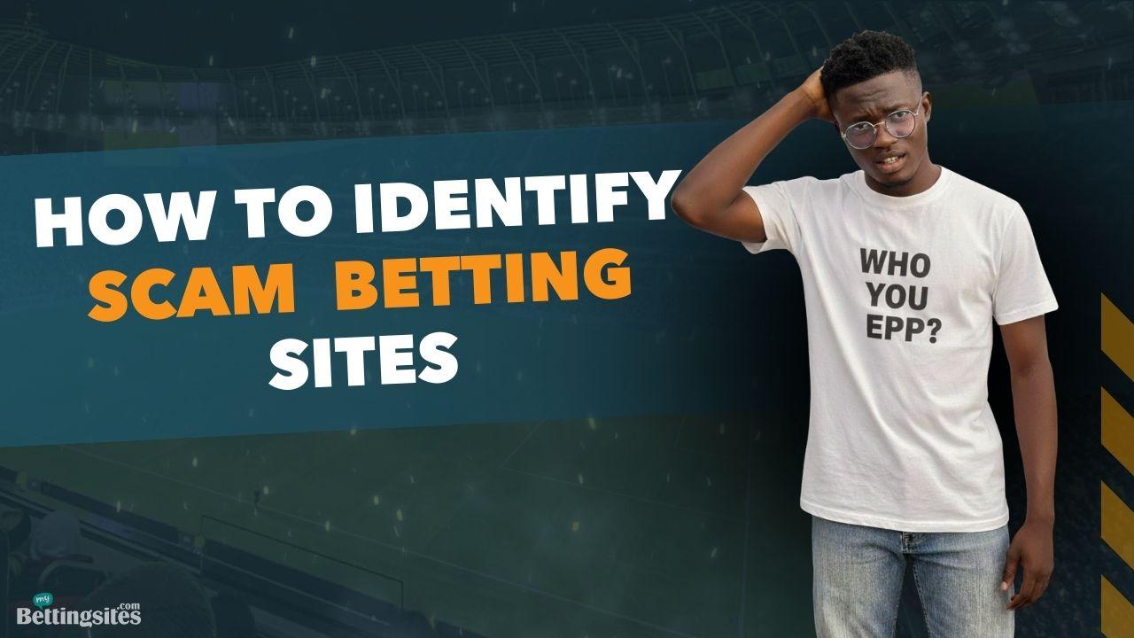 Hoe to identify scam betting sites