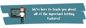 Teach you betting features