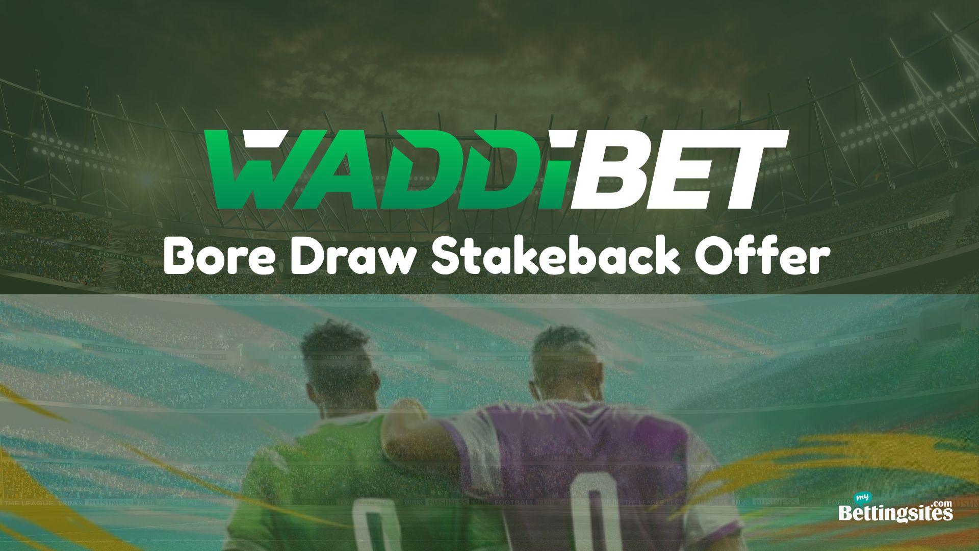 Waddibet’s Bore Draw Stakeback Offer